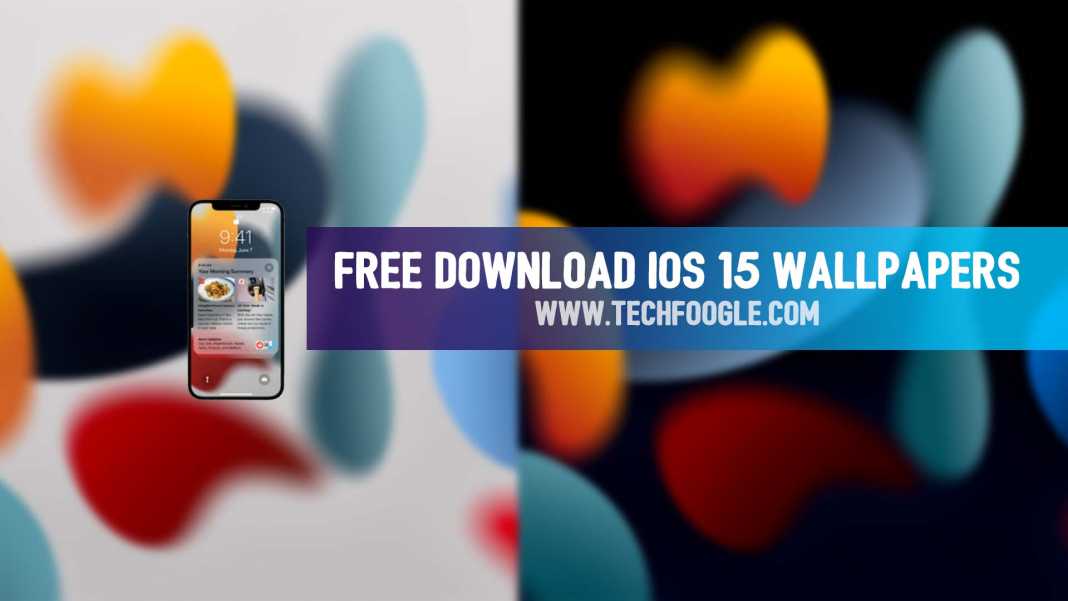 Free Download IOS 15 Wallpapers [4K] - TechFoogle