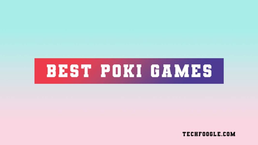 Gaming Glory The 10 Best Poki Games For Ultimate Fun (2024)