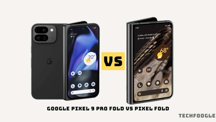 Google Pixel 9 Pro Fold vs Pixel Fold